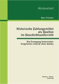 Historische Zahlungsmittel als Quellen im Geschichtsunterricht: Die Erzeugung historischer Imagination anhand alten Geldes (eBook, PDF)