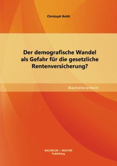 Der demografische Wandel als Gefahr für die gesetzliche Rentenversicherung? (eBook, PDF) - Boldt, Christoph