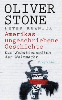 Amerikas ungeschriebene Geschichte - Stone, Oliver;Kuznick, Peter