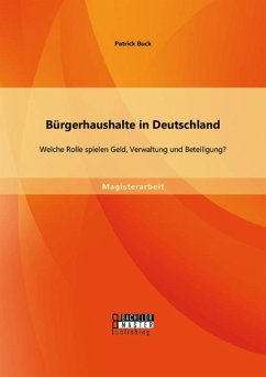 Bürgerhaushalte in Deutschland: Welche Rolle spielen Geld, Verwaltung und Beteiligung? (eBook, PDF) - Buck, Patrick