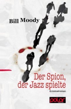 Der Spion, der Jazz spielte - Moody, Bill