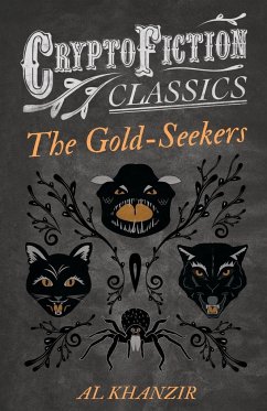 The Gold-Seekers (Cryptofiction Classics - Weird Tales of Strange Creatures) - Khanzir, Al