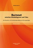 Burnout zwischen Modediagnose und Tabu: Die Prävention von Erschöpfungszuständen als Führungsaufgabe (eBook, PDF)