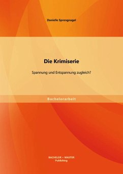 Die Krimiserie: Spannung und Entspannung zugleich? (eBook, PDF) - Sprengnagel, Danielle