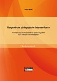 Tiergestützte pädagogische Interventionen: Entstehung und Probleme im Spannungsfeld von Therapie und Pädagogik (eBook, PDF)