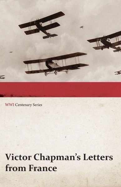Victor Chapman's Letters from France (WWI Centenary Series) Victor Chapman's Letters from France (WWI Centenary Series)