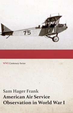 American Air Service Observation in World War I (WWI Centenary Series) - Frank, Sam Hager