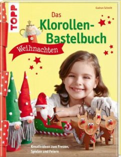 Das Klorollen-Bastelbuch Weihnachten - Schmitt, Gudrun