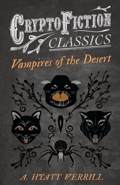 Vampires of the Desert (Cryptofiction Classics - Weird Tales of Strange Creatures) - Verrill, A. Hyatt