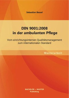 DIN 9001:2008 in der ambulanten Pflege: Vom einrichtungsinternen Qualitätsmanagement zum internationalen Standard (eBook, PDF) - Bessel, Sebastian