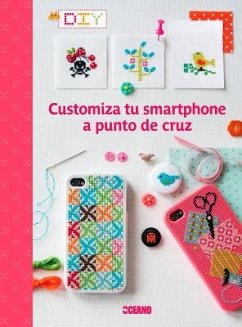 Customiza tu smartphone a punto de cruz - Hélène, Sophie . . . [et al.; Loulendo, Sarah