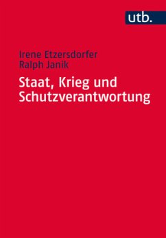 Staat, Krieg und Schutzverantwortung - Etzersdorfer, Irene;Janik, Ralph