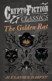 The Golden Rat (Cryptofiction Classics - Weird Tales of Strange Creatures)