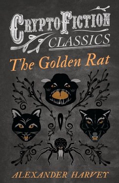 The Golden Rat (Cryptofiction Classics - Weird Tales of Strange Creatures) - Harvey, Alexander