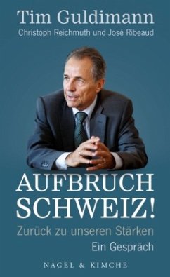 Aufbruch Schweiz! - Guldimann, Tim;Reichmuth, Christoph;Ribeaud, José