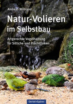 Natur-Volieren im Selbstbau - Wilbrand, Andreas