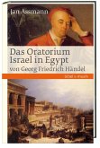 Das Oratorium Israel in Egypt von Georg Friedrich Händel