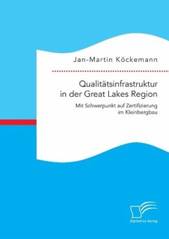 Qualitätsinfrastruktur in der Great Lakes Region: Mit Schwerpunkt auf Zertifizierung im Kleinbergbau - Köckemann, Jan-Martin