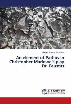 An element of Pathos in Christopher Marlowe¿s play Dr. Faustus - Sulochana, Madala Venkata