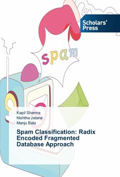 Spam Classification: Radix Encoded Fragmented Database Approach - Sharma, Kapil;Jatana, Nishtha;Bala, Manju