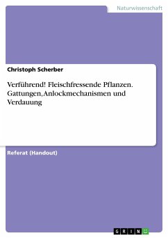 Verführend! Fleischfressende Pflanzen. Gattungen, Anlockmechanismen und Verdauung - Scherber, Christoph