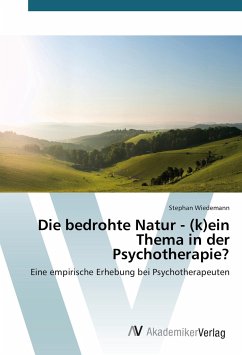 Die bedrohte Natur - (k)ein Thema in der Psychotherapie? - Wiedemann, Stephan