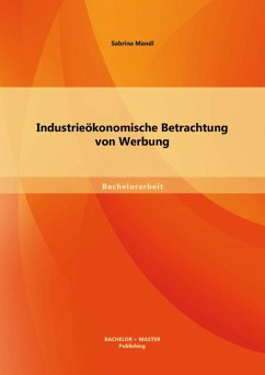 Industrieökonomische Betrachtung von Werbung (eBook, PDF) - Mandl, Sabrina