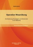 Operation Weserübung: Die Besetzung Norwegens und Dänemarks im II. Weltkrieg (eBook, PDF)