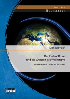 Der Club of Rome und die Grenzen des Wachstums: Anmerkungen zur Zukunft der Menschheit (eBook, PDF) - Sypien, Michael