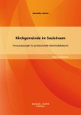 Kirchgemeinde im Sozialraum: Voraussetzungen für professionelle Gemeindediakonie (eBook, PDF)
