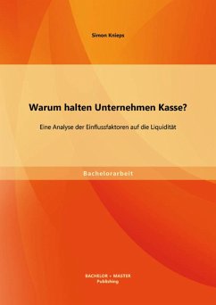 Warum halten Unternehmen Kasse? Eine Analyse der Einflussfaktoren auf die Liquidität (eBook, PDF) - Knieps, Simon