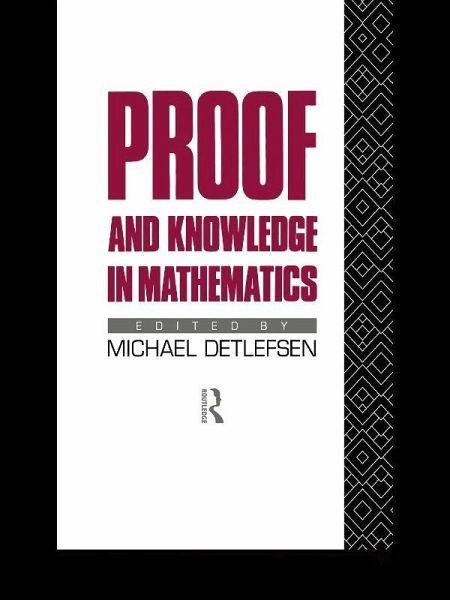 Proof and Knowledge in Mathematics (eBook, PDF) Proof and Knowledge in Mathematics (eBook, PDF)