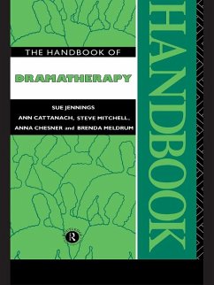 The Handbook of Dramatherapy (eBook, ePUB) - Jennings, Sue; Cattanach, Ann; Mitchell, Steve; Chesner, Anna; Meldrum, Brenda; Nfa, Steve Mitchell