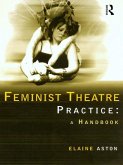 Feminist Theatre Practice: A Handbook (eBook, ePUB)