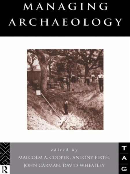 Managing Archaeology (eBook, PDF) Managing Archaeology (eBook, PDF)