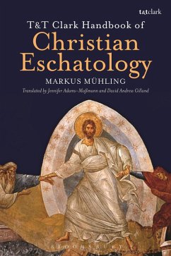 T&T Clark Handbook of Christian Eschatology (eBook, ePUB) - Mühling, Markus