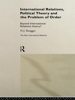 International Relations, Political Theory and the Problem of Order (eBook, PDF) - Rengger, N. J.