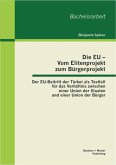Die EU - Vom Elitenprojekt zum Bürgerprojekt: Der EU-Beitritt der Türkei als Testfall für das Verhältnis zwischen einer Union der Staaten und einer Union der Bürger (eBook, PDF)
