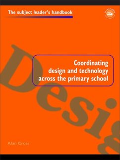 Coordinating Design and Technology Across the Primary School (eBook, PDF) - Cross, Alan; Cross, Alan