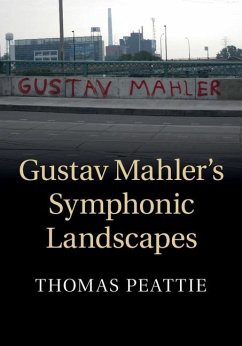 Gustav Mahler's Symphonic Landscapes (eBook, ePUB) - Peattie, Thomas