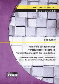 Förderung des räumlichen Vorstellungsvermögens im Mathematikunterricht der Grundschule: Praktische Umsetzung in einer zweiten Klasse anhand der Unterrichtseinheit 
