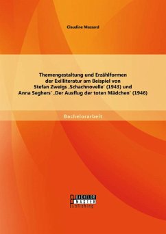 Themengestaltung und Erzählformen der Exilliteratur am Beispiel von Stefan Zweigs ,Schachnovelle' (1943) und Anna Seghers' ,Der Ausflug der toten Mädchen' (1946) (eBook, PDF) - Massard, Claudine