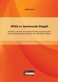 IPSAS vs. kommunale Doppik: Vergleich zwischen den internationalen und nationalen Rechnungslegungsstandards für den öffentlichen Sektor (eBook, PDF)