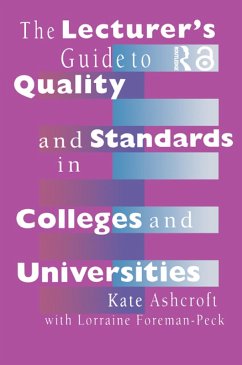 The Lecturer's Guide to Quality and Standards in Colleges and Universities (eBook, PDF) - Ashcroft, Kate; Ashcroft, Kate; Foreman-Peck, Lorraine; Foreman-Peck, Lorraine