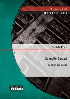 Sexuelle Gewalt: Kinder als Täter (eBook, PDF) - Koch, Daniela