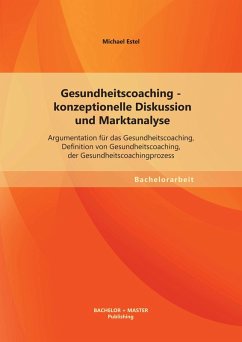 Cover Gesundheitscoaching - konzeptionelle Diskussion und Marktanalyse: Argumentation für das Gesundheitscoaching, Definition von Gesundheitscoaching, der Gesundheitscoachingprozess (eBook, PDF)