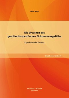 Die Ursachen des geschlechtsspezifischen Einkommensgefälles: Experimentelle Evidenz (eBook, PDF) - Konz, Peter