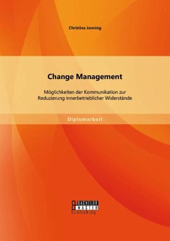 Change Management: Möglichkeiten der Kommunikation zur Reduzierung innerbetrieblicher Widerstände (eBook, PDF) - Janning, Christina