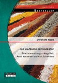 Die Lautpoesie der Dadaisten: Eine Untersuchung zu Hugo Ball, Raoul Hausmann und Kurt Schwitters (eBook, PDF)