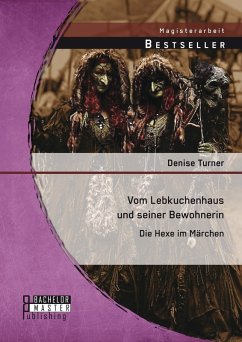 Vom Lebkuchenhaus und seiner Bewohnerin: Die Hexe im Märchen (eBook, PDF) - Turner, Denise
